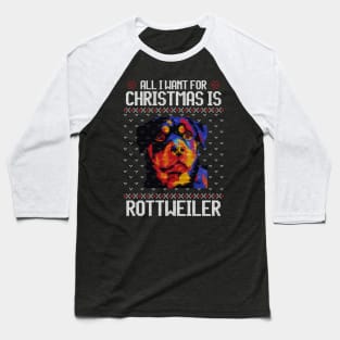 All I Want for Christmas is Rottweiler - Christmas Gift for Dog Lover Baseball T-Shirt